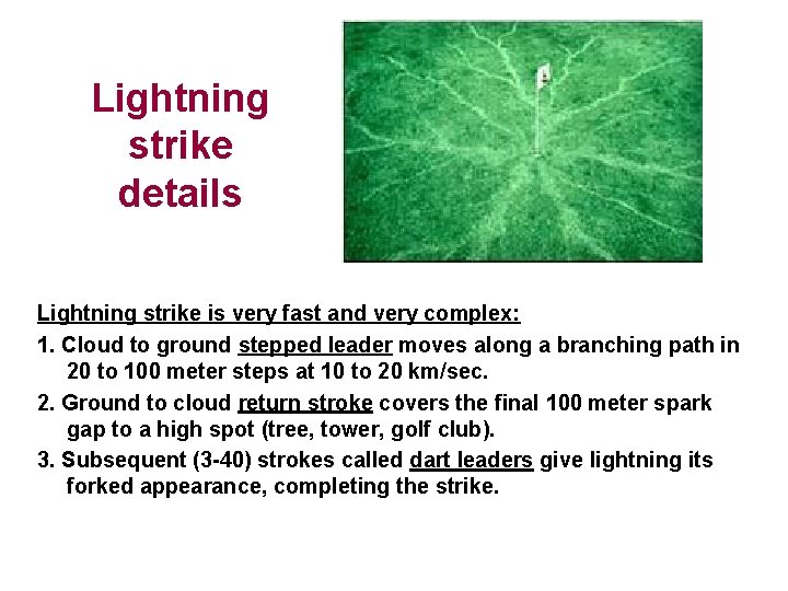 Lightning strike details Lightning strike is very fast and very complex: 1. Cloud to