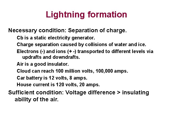 Lightning formation Necessary condition: Separation of charge. Cb is a static electricity generator. Charge