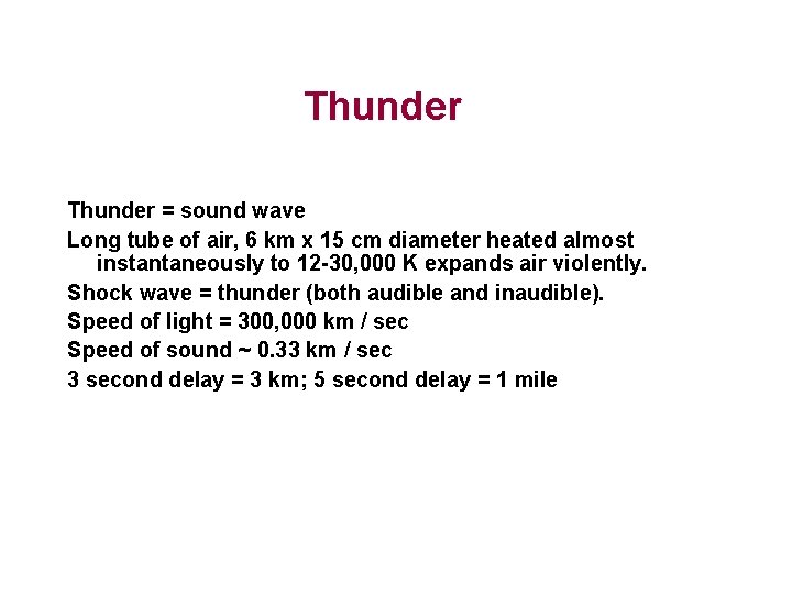 Thunder = sound wave Long tube of air, 6 km x 15 cm diameter