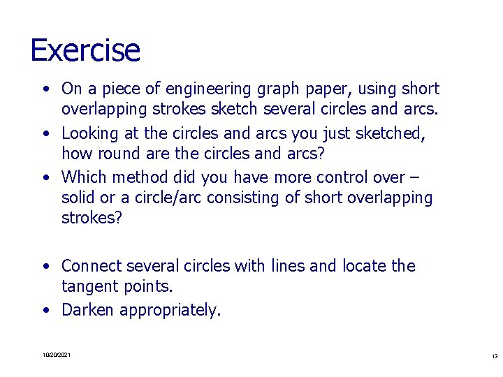 Exercise • On a piece of engineering graph paper, using short overlapping strokes sketch