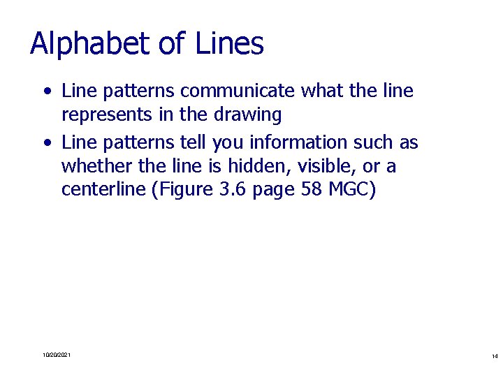 Alphabet of Lines • Line patterns communicate what the line represents in the drawing