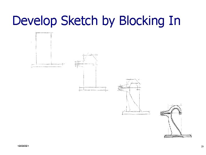 Develop Sketch by Blocking In 1. 2. 3. 4. 10/20/2021 21 