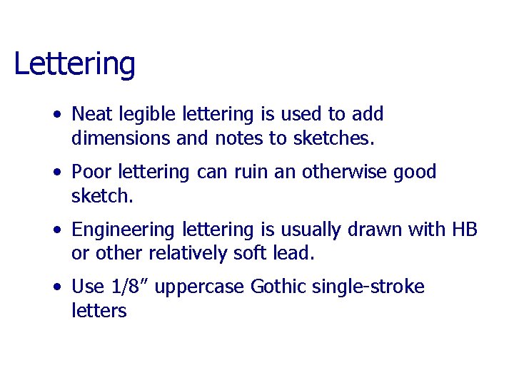 Lettering • Neat legible lettering is used to add dimensions and notes to sketches.