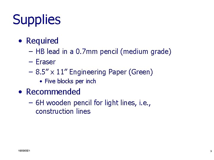 Supplies • Required – HB lead in a 0. 7 mm pencil (medium grade)