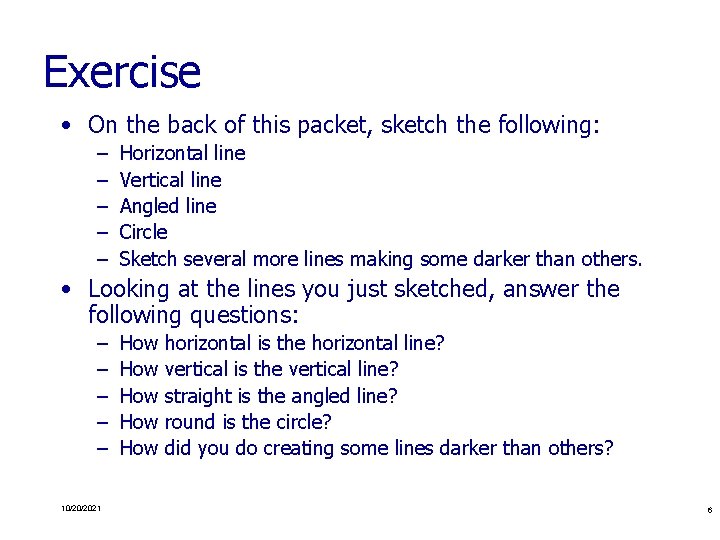 Exercise • On the back of this packet, sketch the following: – – –