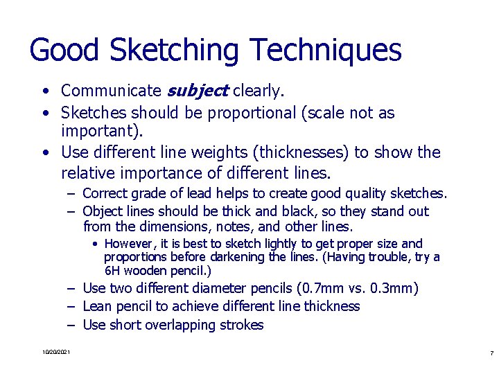 Good Sketching Techniques • Communicate subject clearly. • Sketches should be proportional (scale not
