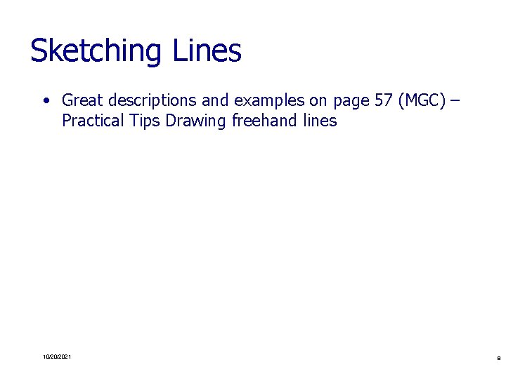 Sketching Lines • Great descriptions and examples on page 57 (MGC) – Practical Tips