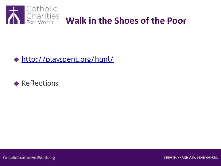 Walk in the Shoes of the Poor http: //playspent. org/html/ Reflections 