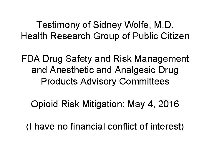 Testimony of Sidney Wolfe, M. D. Health Research Group of Public Citizen FDA Drug