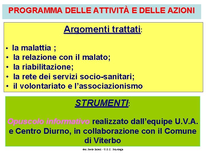 PROGRAMMA DELLE ATTIVITÀ E DELLE AZIONI Argomenti trattati: • la malattia ; • •