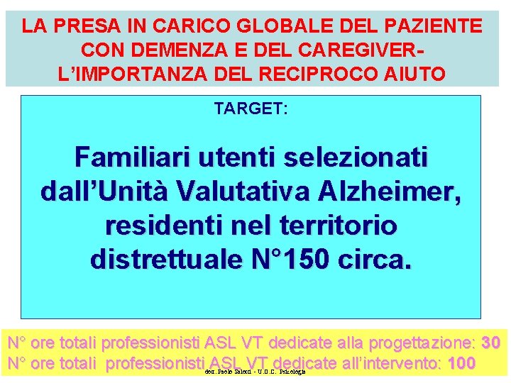 LA PRESA IN CARICO GLOBALE DEL PAZIENTE CON DEMENZA E DEL CAREGIVERL’IMPORTANZA DEL RECIPROCO