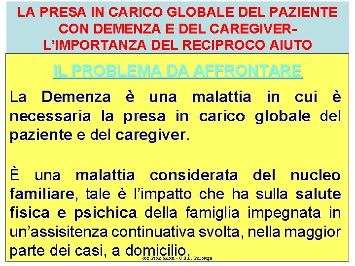 LA PRESA IN CARICO GLOBALE DEL PAZIENTE CON DEMENZA E DEL CAREGIVERL’IMPORTANZA DEL RECIPROCO