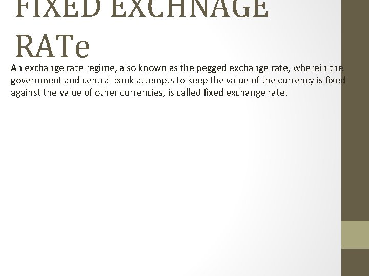 FIXED EXCHNAGE RATe An exchange rate regime, also known as the pegged exchange rate,