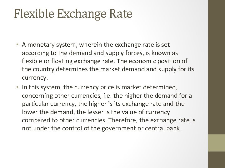 Flexible Exchange Rate • A monetary system, wherein the exchange rate is set according