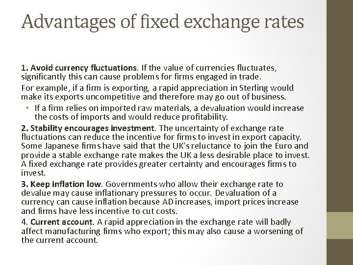 Advantages of fixed exchange rates 1. Avoid currency fluctuations. If the value of currencies