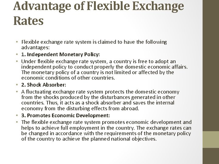 Advantage of Flexible Exchange Rates • Flexible exchange rate system is claimed to have