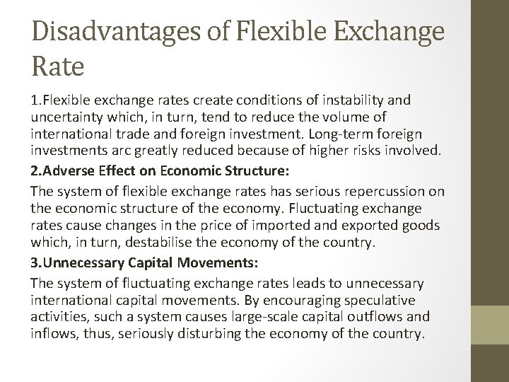 Disadvantages of Flexible Exchange Rate 1. Flexible exchange rates create conditions of instability and