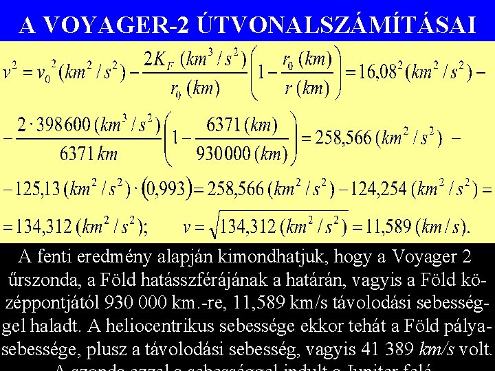 A VOYAGER-2 ÚTVONALSZÁMÍTÁSAI A fenti eredmény alapján kimondhatjuk, hogy a Voyager 2 űrszonda, a