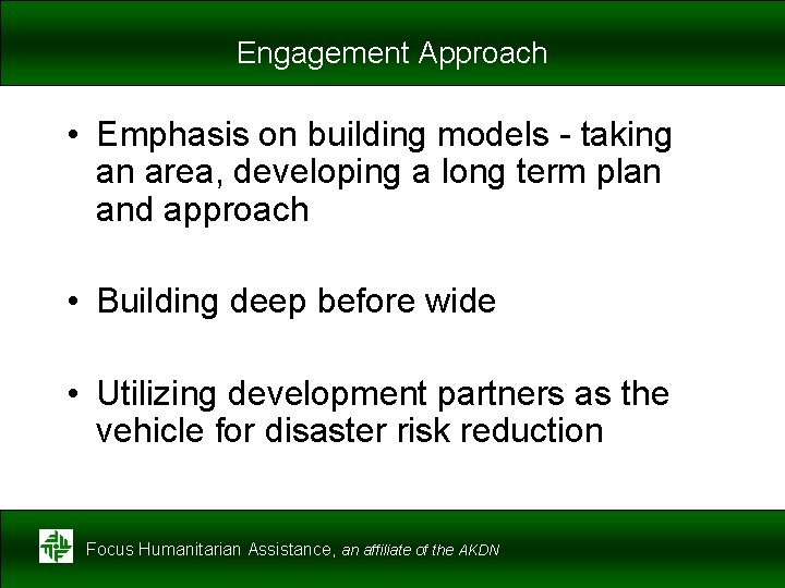 Engagement Approach • Emphasis on building models - taking an area, developing a long