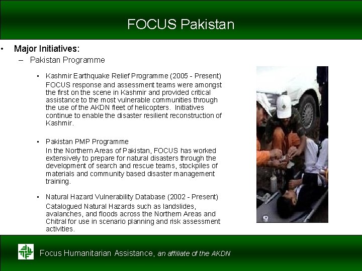 FOCUS Pakistan • Major Initiatives: – Pakistan Programme • Kashmir Earthquake Relief Programme (2005