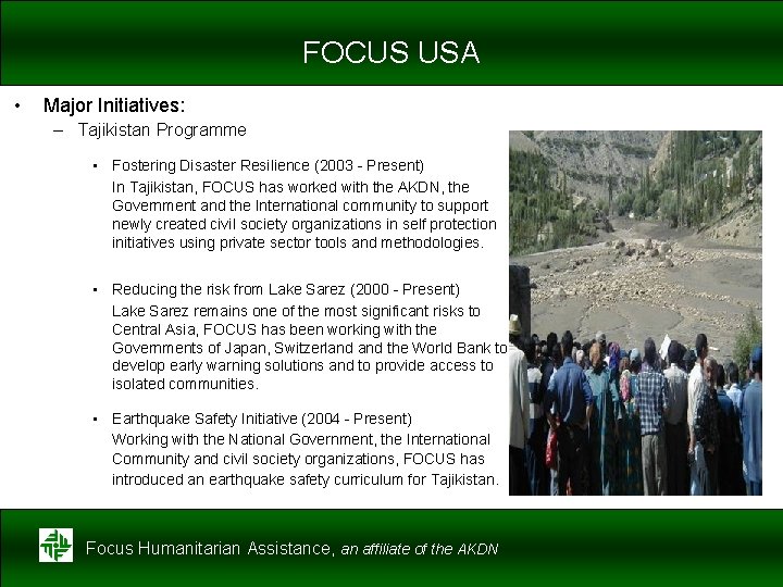FOCUS USA • Major Initiatives: – Tajikistan Programme • Fostering Disaster Resilience (2003 -