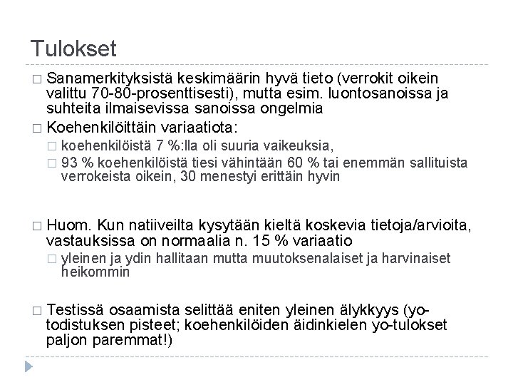 Tulokset � Sanamerkityksistä keskimäärin hyvä tieto (verrokit oikein valittu 70 -80 -prosenttisesti), mutta esim.