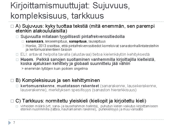 Kirjoittamismuuttujat: Sujuvuus, kompleksisuus, tarkkuus � A) Sujuvuus: kyky tuottaa tekstiä (mitä enemmän, sen parempi