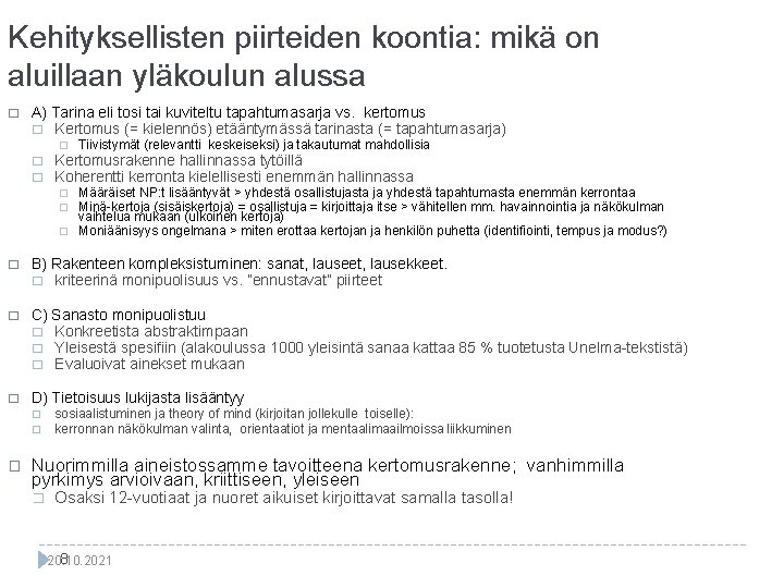 Kehityksellisten piirteiden koontia: mikä on aluillaan yläkoulun alussa � A) Tarina eli tosi tai