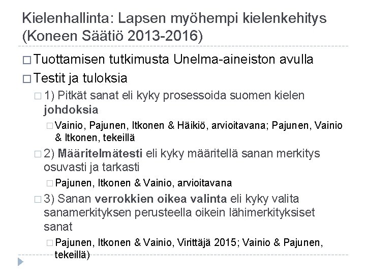 Kielenhallinta: Lapsen myöhempi kielenkehitys (Koneen Säätiö 2013 -2016) � Tuottamisen tutkimusta Unelma-aineiston avulla �