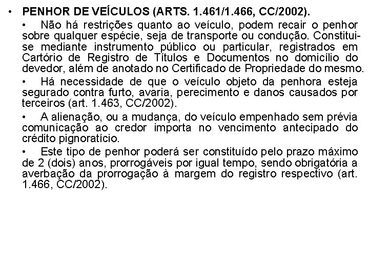  • PENHOR DE VEÍCULOS (ARTS. 1. 461/1. 466, CC/2002). • Não há restrições