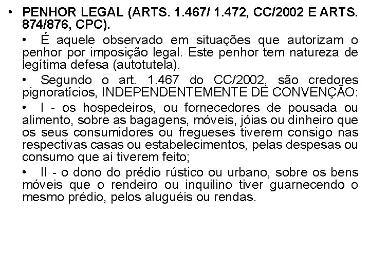  • PENHOR LEGAL (ARTS. 1. 467/ 1. 472, CC/2002 E ARTS. 874/876, CPC).