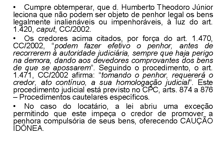  • Cumpre obtemperar, que d. Humberto Theodoro Júnior leciona que não podem ser