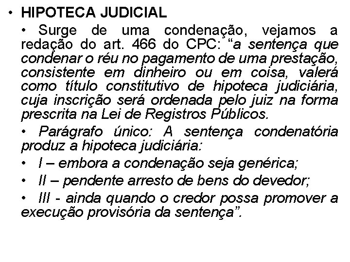  • HIPOTECA JUDICIAL • Surge de uma condenação, vejamos a redação do art.