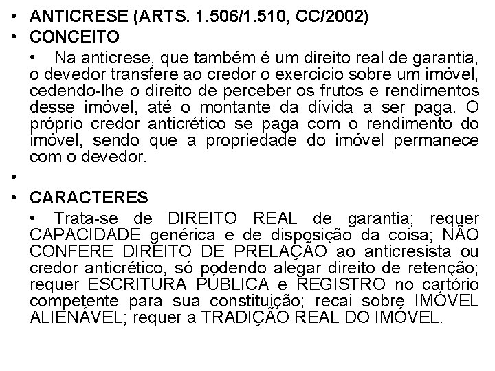  • ANTICRESE (ARTS. 1. 506/1. 510, CC/2002) • CONCEITO • Na anticrese, que