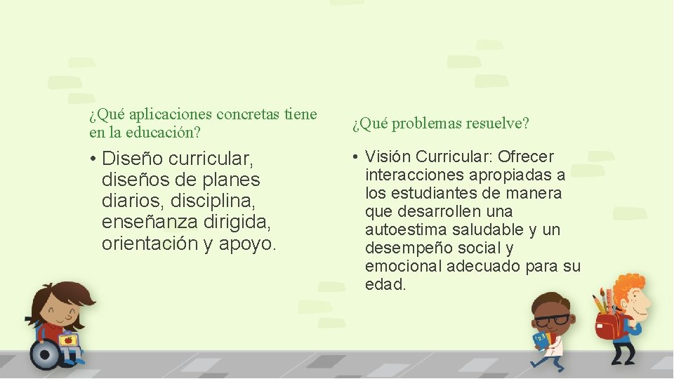 ¿Qué aplicaciones concretas tiene en la educación? • Diseño curricular, diseños de planes diarios,