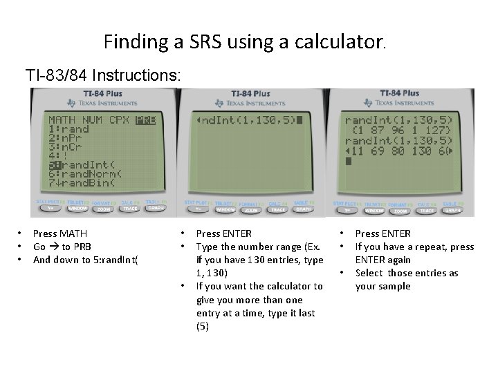 Finding a SRS using a calculator. TI-83/84 Instructions: • • • Press MATH Go