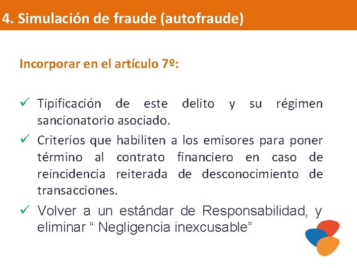 4. Simulación de fraude (autofraude) Incorporar en el artículo 7º: ü Tipificación de este