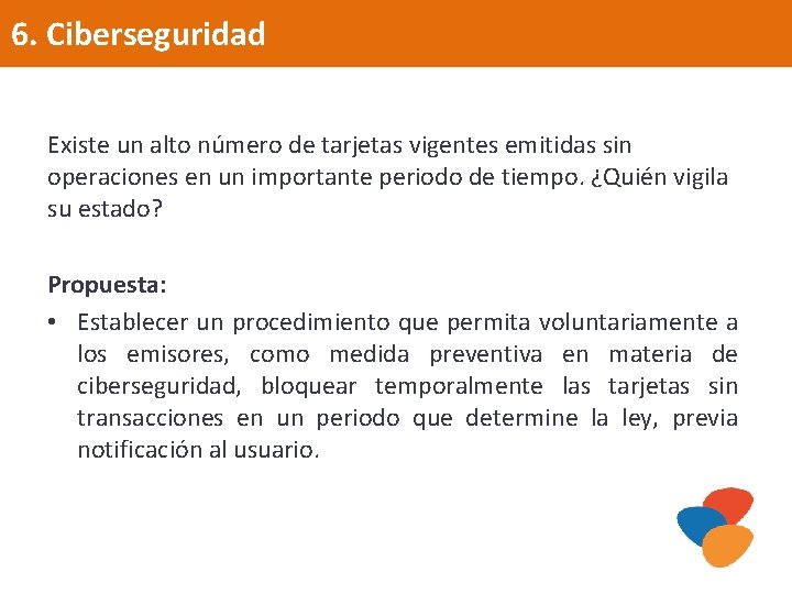 6. Ciberseguridad Existe un alto número de tarjetas vigentes emitidas sin operaciones en un