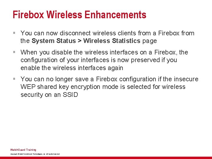 Firebox Wireless Enhancements § You can now disconnect wireless clients from a Firebox from