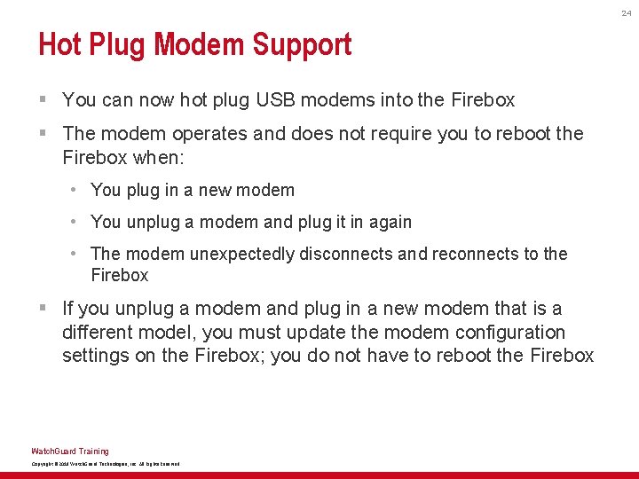 24 Hot Plug Modem Support § You can now hot plug USB modems into