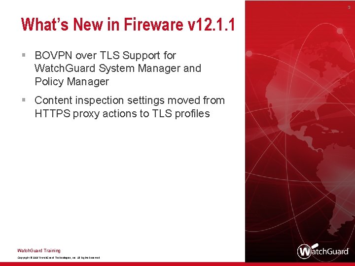 3 What’s New in Fireware v 12. 1. 1 § BOVPN over TLS Support