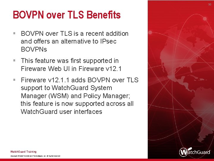 30 BOVPN over TLS Benefits § BOVPN over TLS is a recent addition and