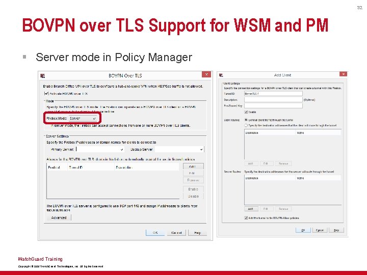 32 BOVPN over TLS Support for WSM and PM § Server mode in Policy