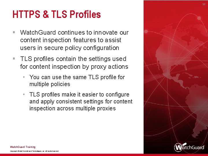 35 HTTPS & TLS Profiles § Watch. Guard continues to innovate our content inspection