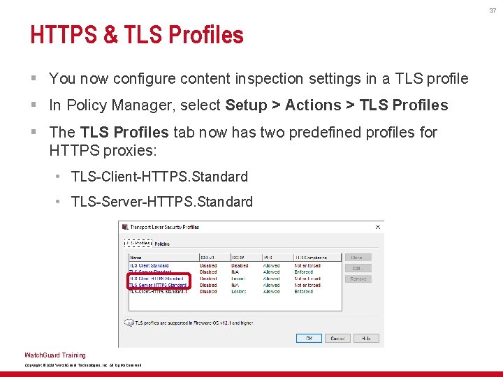 37 HTTPS & TLS Profiles § You now configure content inspection settings in a