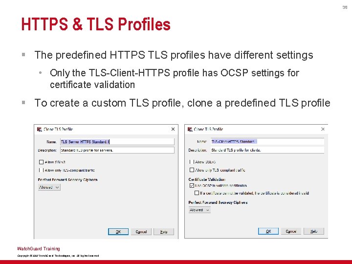 38 HTTPS & TLS Profiles § The predefined HTTPS TLS profiles have different settings