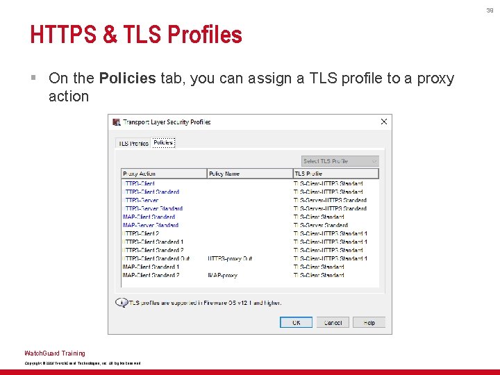39 HTTPS & TLS Profiles § On the Policies tab, you can assign a