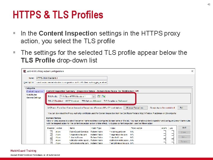 40 HTTPS & TLS Profiles § In the Content Inspection settings in the HTTPS
