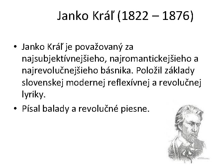 Janko Kráľ (1822 – 1876) • Janko Kráľ je považovaný za najsubjektívnejšieho, najromantickejšieho a