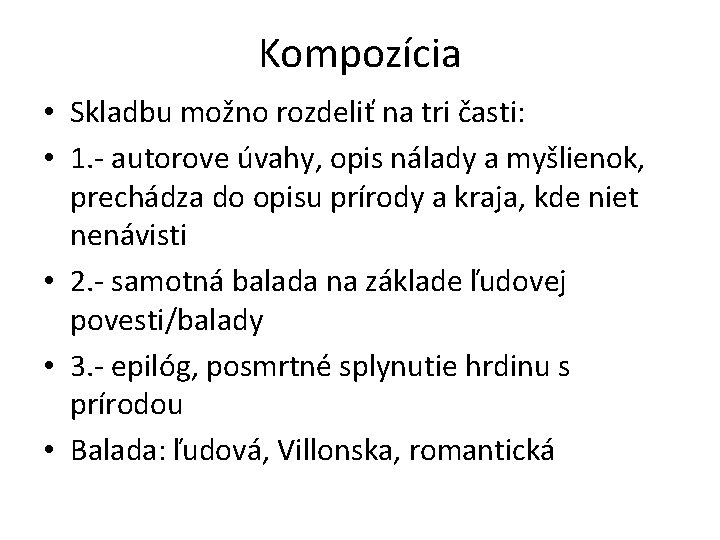 Kompozícia • Skladbu možno rozdeliť na tri časti: • 1. - autorove úvahy, opis